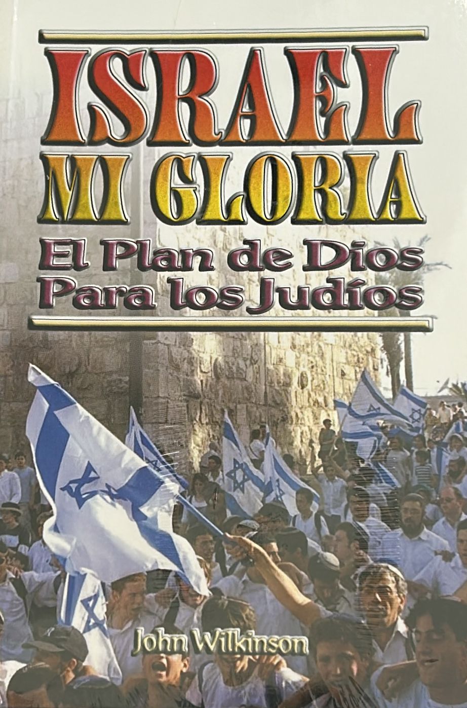 ISRAEL MI GLORIA - EL PLAN DE DIOS PARA LOS JUDIOS