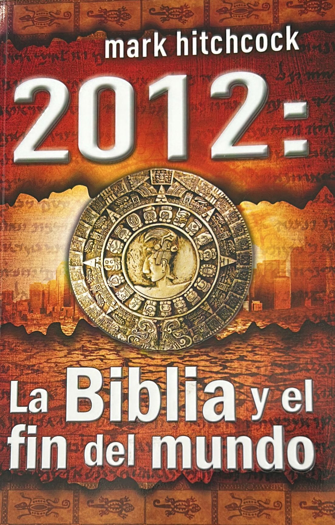 2012 LA BIBLIA Y EL FIN DEL MUNDO