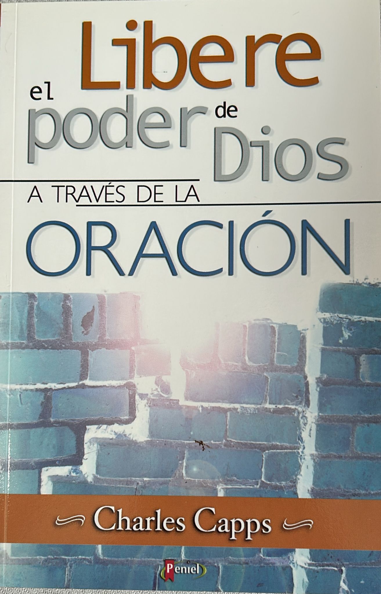 LIBERE EL PODER DE DIOS A TRAVES DE LA ORACION