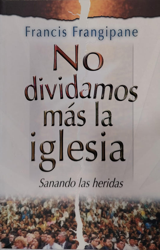 NO DIVIDAMOS MAS LA IGLESIA