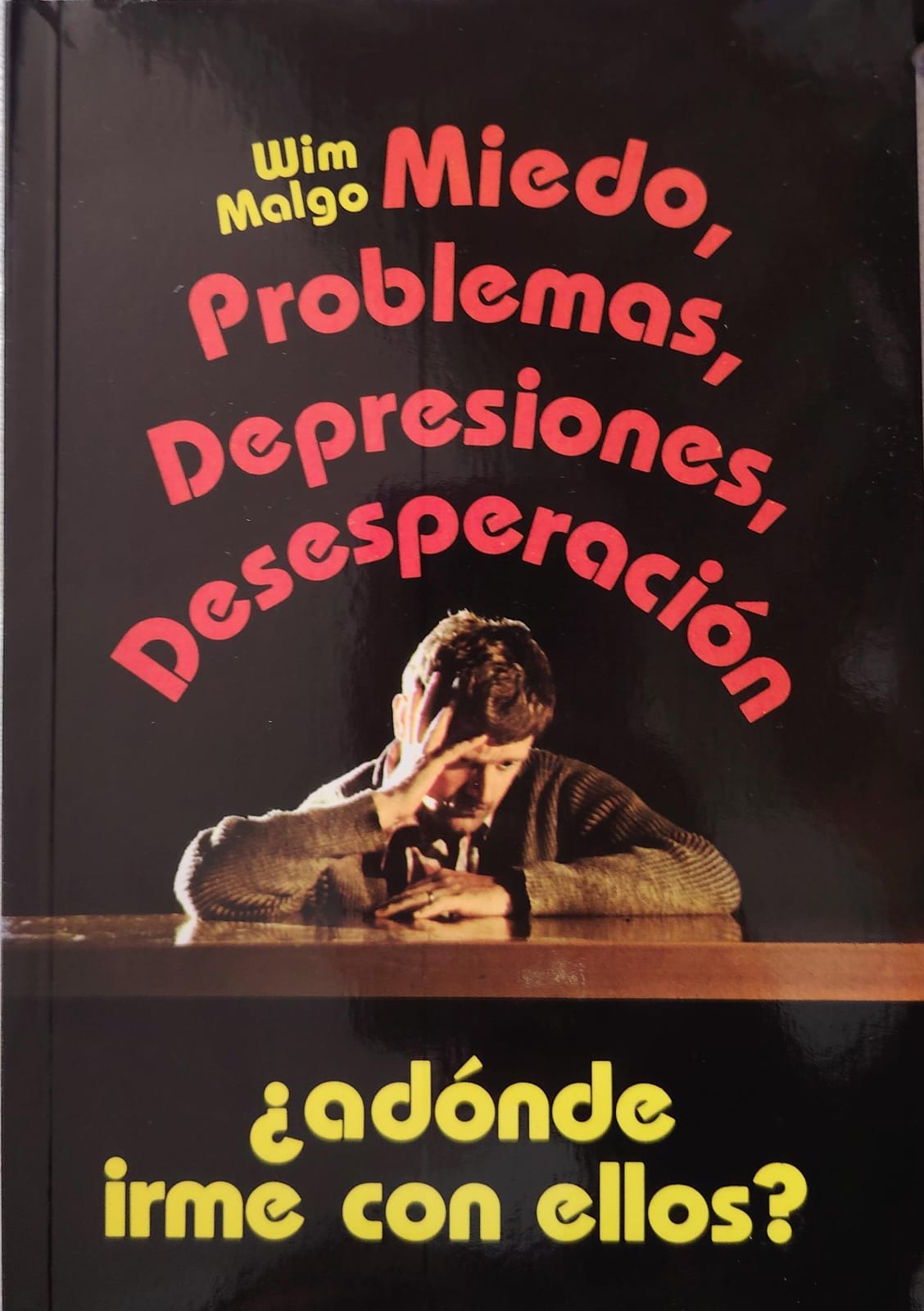 MIEDO, PROBLEMAS, DEPRESIONES Y DESESPERACION
