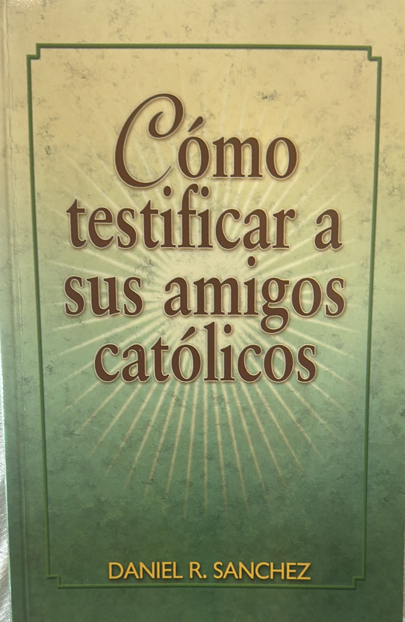 COMO TESTIFICAR A SUS AMIGOS CATOLICOS
