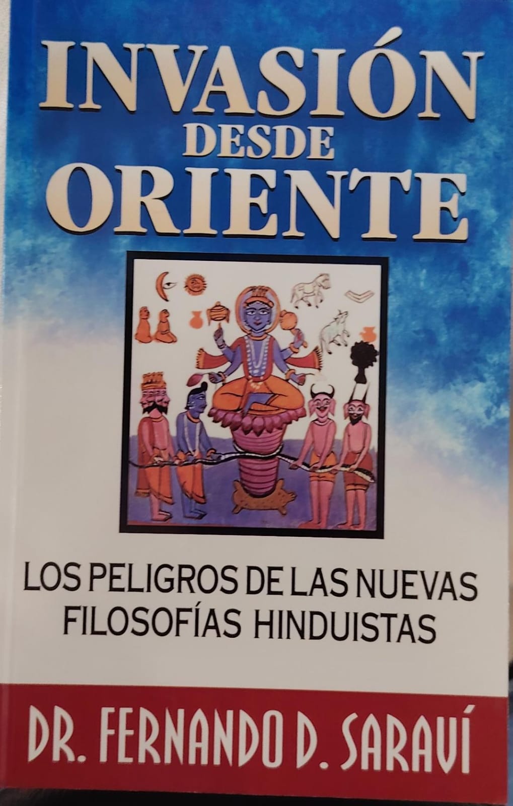 INVASION DESDE ORIENTE - LOS PELIGROS DE LAS NUEVAS FILOSOFIAS HINDUISTAS