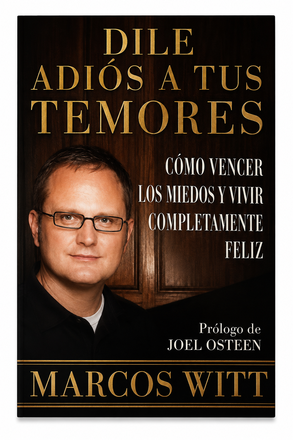 Cómo vencer los miedos y vivir completamente feliz - Marcos Witt