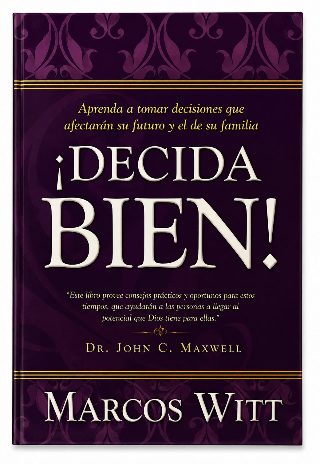 Aprenda a tomar decisiones que afectarán su futuro y el de su familia - Marcos Witt