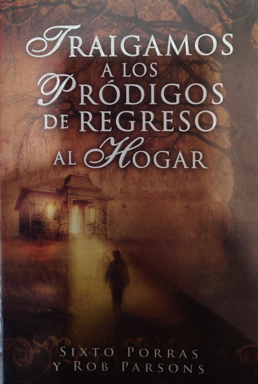 TRAIGAMOS A LOS PRÓDIGOS DE REGRESO AL HOGAR