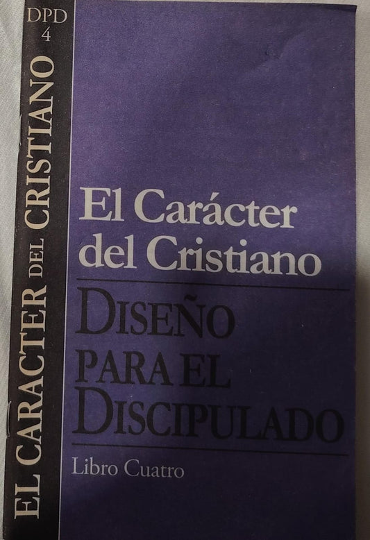 EL CARACTER DEL CRISTIANO - DISEÑO PARA EL DISCIPULADO/LIBRO 4