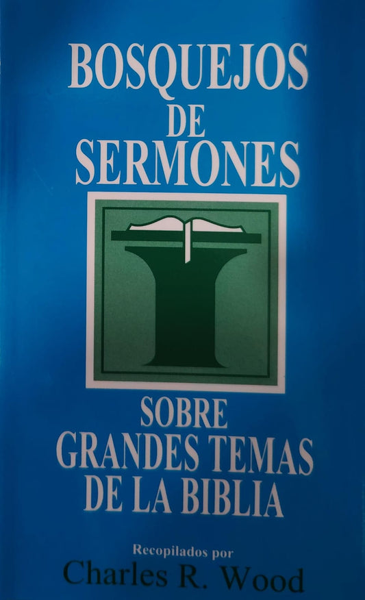 BOSQUEJOS DE SERMONES - SOBRE GRANDES TEMAS DE LA BIBLIA