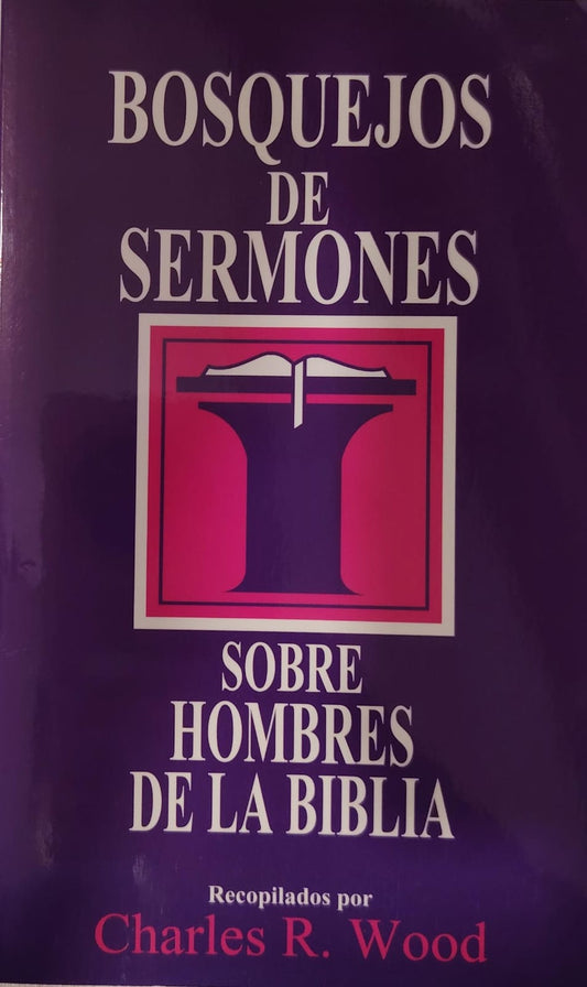 BOSQUEJOS DE SERMONES - SOBRE HOMBRES DE LA BIBLIA