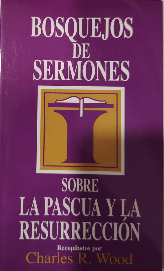 BOSQUEJOS DE SERMONES - SOBRE LA PASCUA Y LA RESURRECION