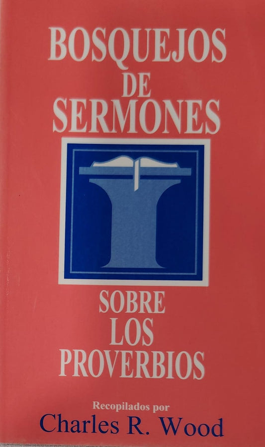 BOSQUEJOS DE SERMONES - SOBRE LOS PROVERBIOS