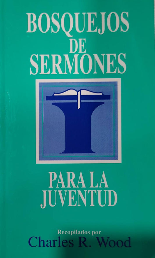 BOSQUEJOS DE SERMONES - PARA LA JUVENTUD