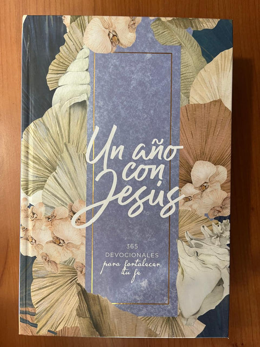 UN AÑO CON JESUS / 365 DEVOCIONALES PARA FORTALECER TU FE