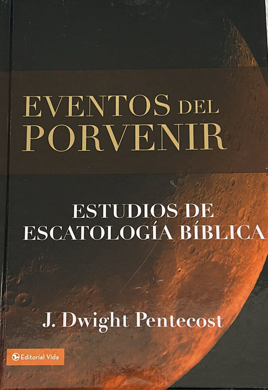 EVENTOS DEL PORVENIR - ESTUDIOS ESCATOLOGIA BIBLICA