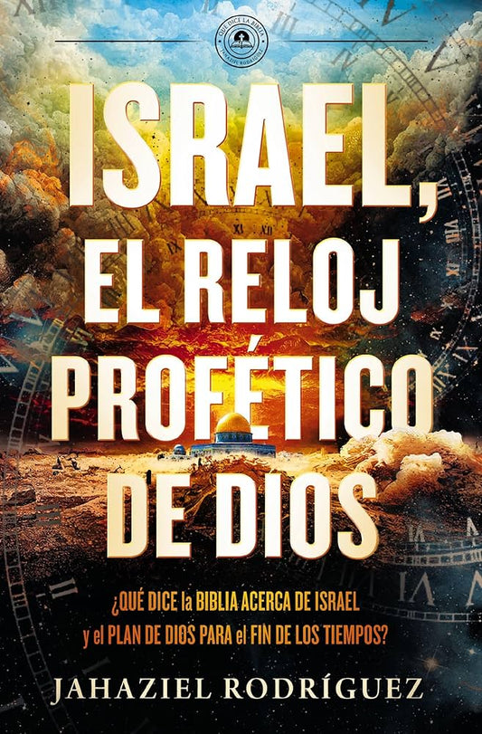 ISRAEL, EL RELOJ PROFETICVO DE DIOS