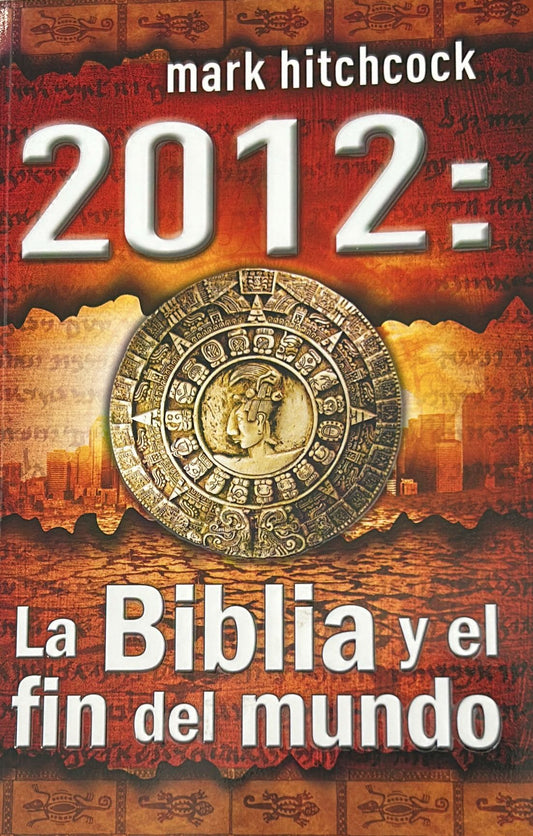2012 LA BIBLIA Y EL FIN DEL MUNDO