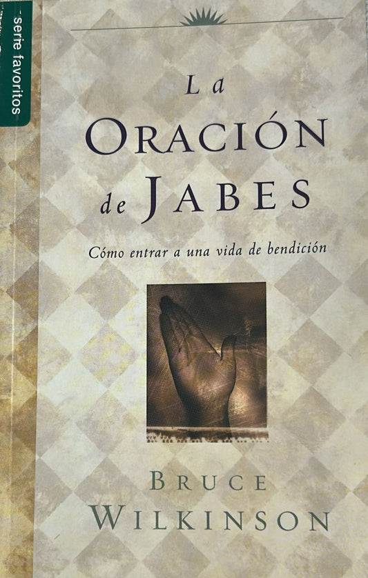 LA ORACION DE JABES - COMO ENTRAR A UNA VIDA DE ORACION