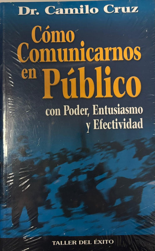 COMO COMUNICARNOS EN PUBLICO CON PODER, ENTUSIASMO Y EFECTIVIDAD
