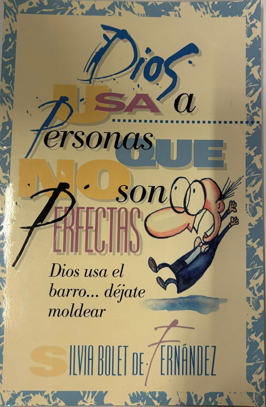 DIOS USA A PERSONAS QUE NO SON PERFECTAS