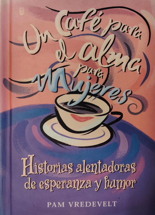 UN CAFE PARA EL ALMA PARA MUJERES TOMO I - PASTA DURA