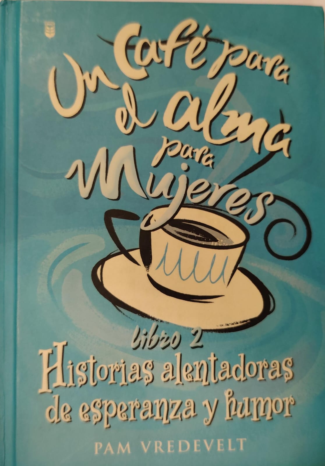 UN CAFE PARA EL ALMA PARA MUJERES TOMO II - PASTA DURA