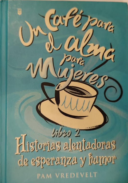 UN CAFE PARA EL ALMA PARA MUJERES TOMO II - PASTA DURA