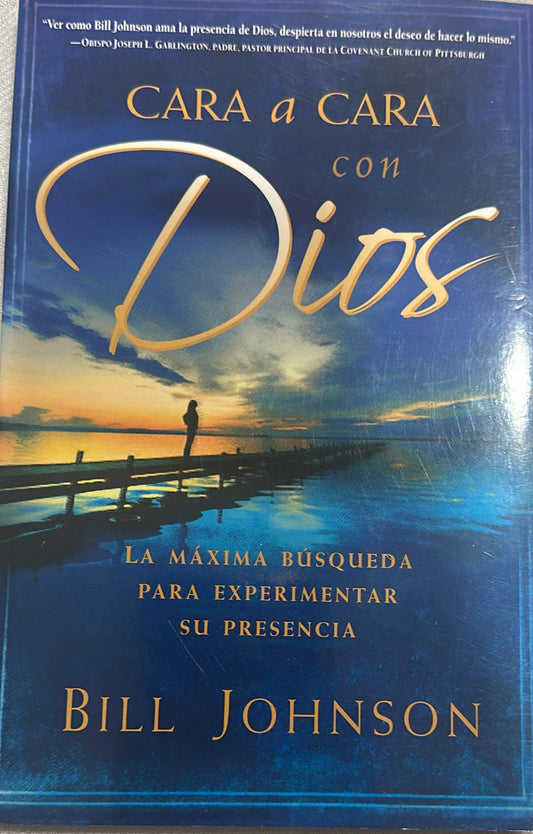 CARA A CARA CON DIOS - LA MAXIMA BUSQUEDA PARA EXPERIMENTAR SU PRESENCIA