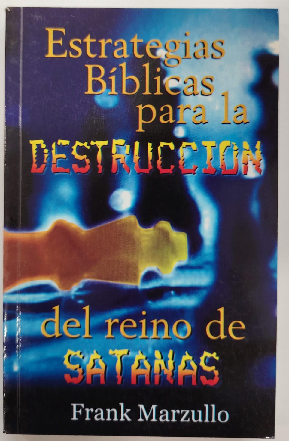 ESTRATEGIAS BÍBLICAS PARA LA DESTRUCCION DEL REINO DE SATANAS