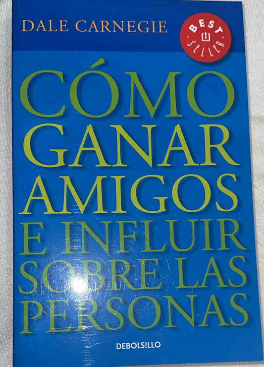 COMO GANAR AMIGOS E INFLUIR SOBRE LAS PERSONAS
