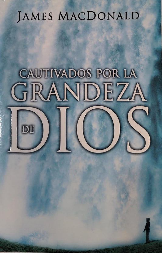 CAUTIVADOS POR LA GRANDEZA DE DIOS