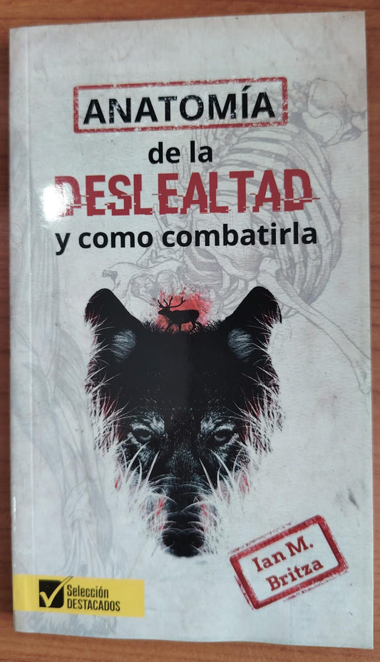 ANATOMIA DE LA DESLEALTAD Y COMO COMBARTIRLA
