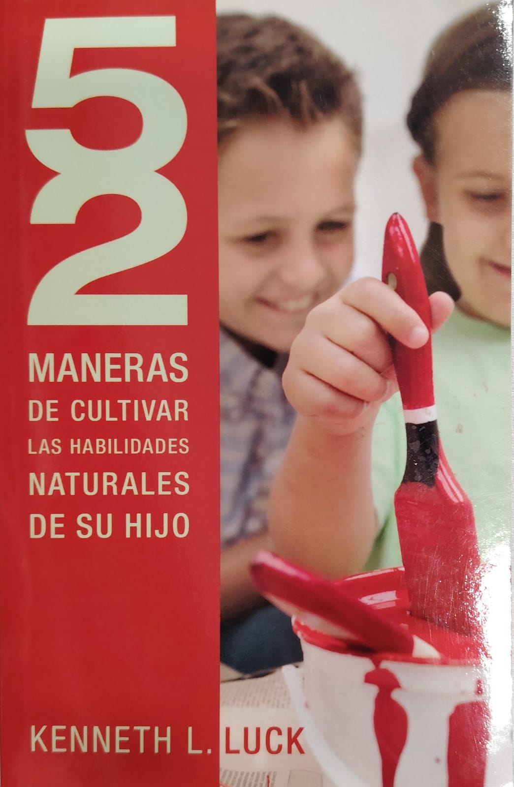 52 MANERAS DE CULTIVAR LAS HABILIDADES NATURALES DE SU HIJO