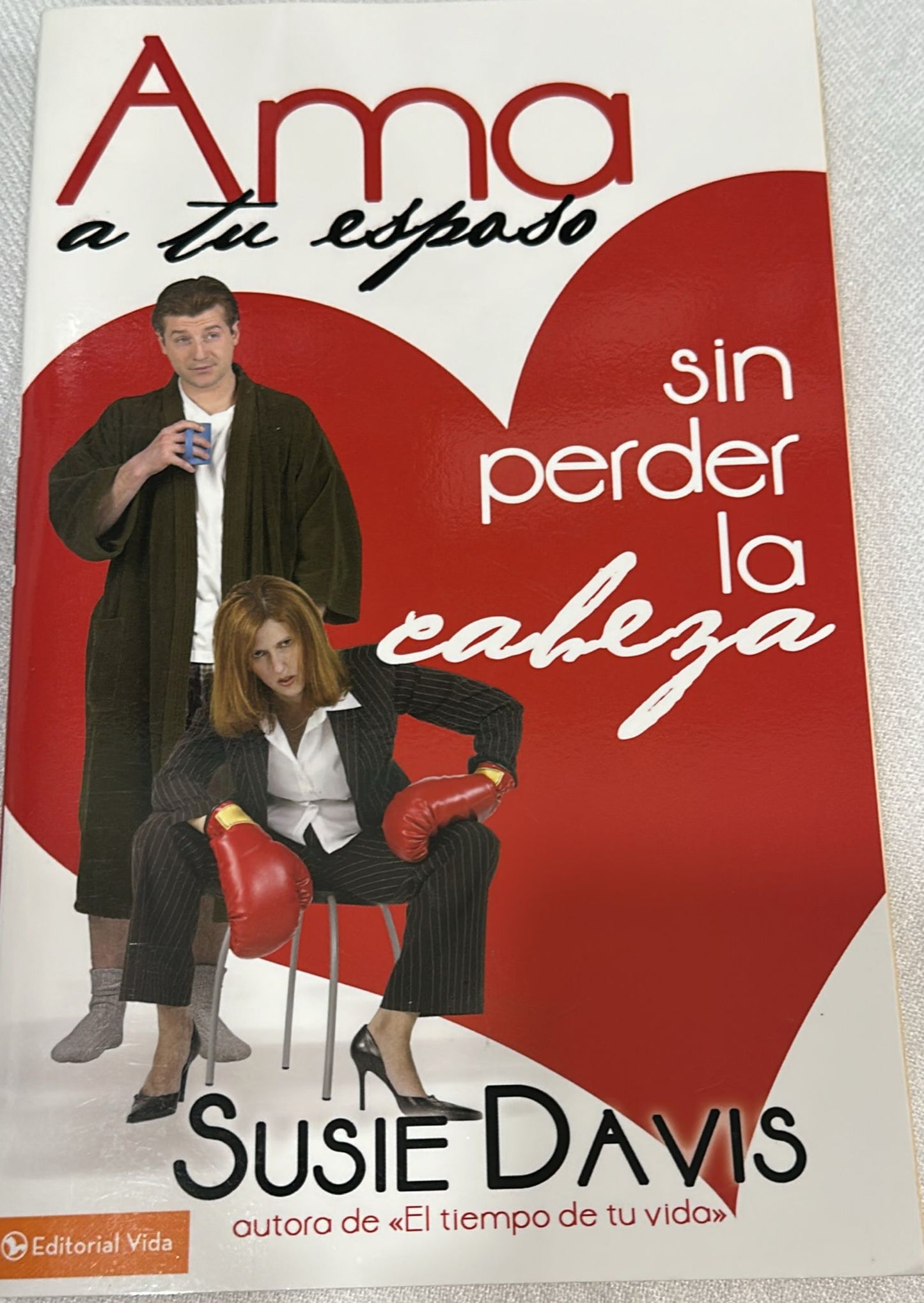 AMA A TU ESPOSO SIN PERDER LA CABEZA