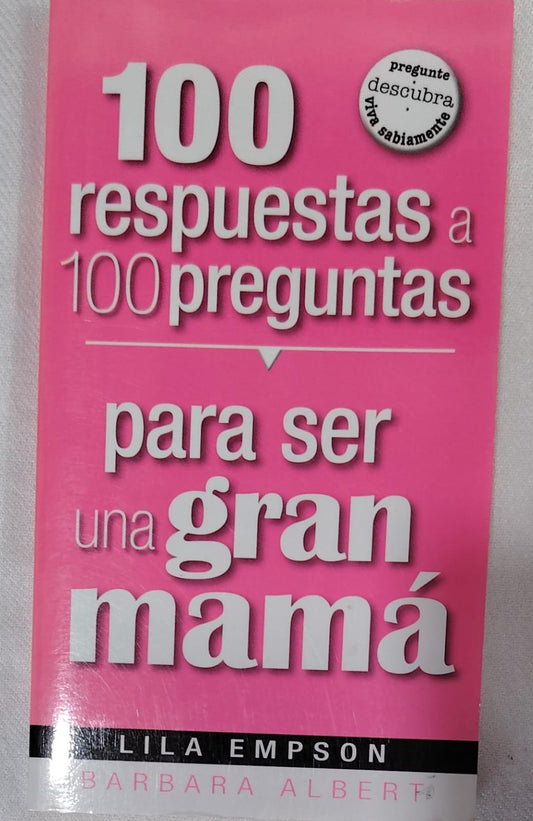 100 RESPUESTAS A 100 PREGUNTAS PARA SER UNA GRAN MAMA