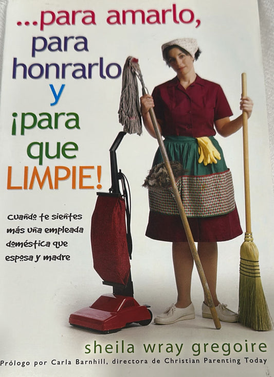 PARA AMARLO, PARA HONRARLO Y PARA QUE LIMPIE