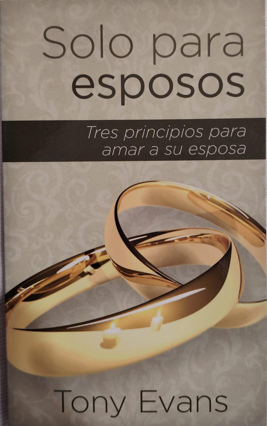 SOLO PARA ESPOSOS - TRES PRINCIPIOS PARA AMAR A SU ESPOSA