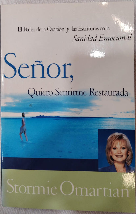 SEÑOR QUIERO SENTIRME RESTAURADA - EL PODER DE LA ORACION Y LAS ESCRITURAS EN LA SANIDAD EMOCIONAL