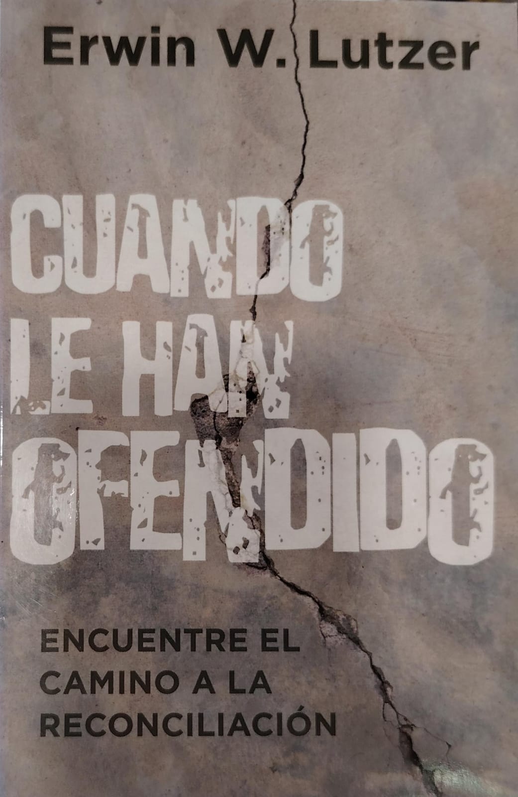 CUANDO LE HAN OFENDIDO - ENCUENTRE EL CAMINO A LA RECONCILIACION