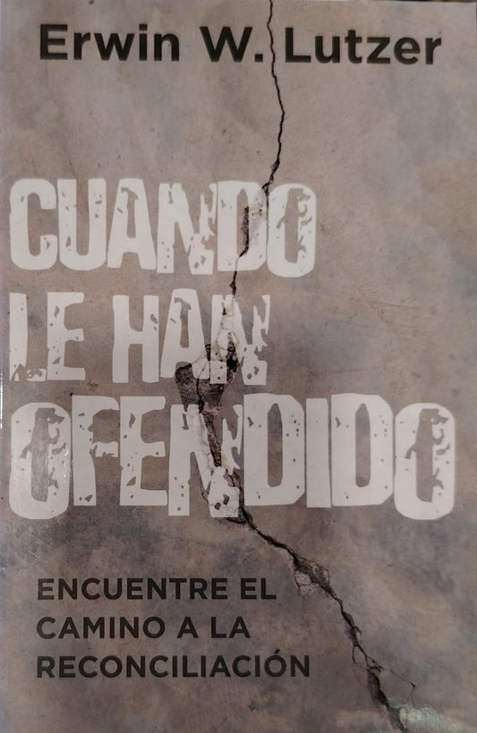 CUANDO LE HAN OFENDIDO - ENCUENTRE EL CAMINO A LA RECONCILIACION