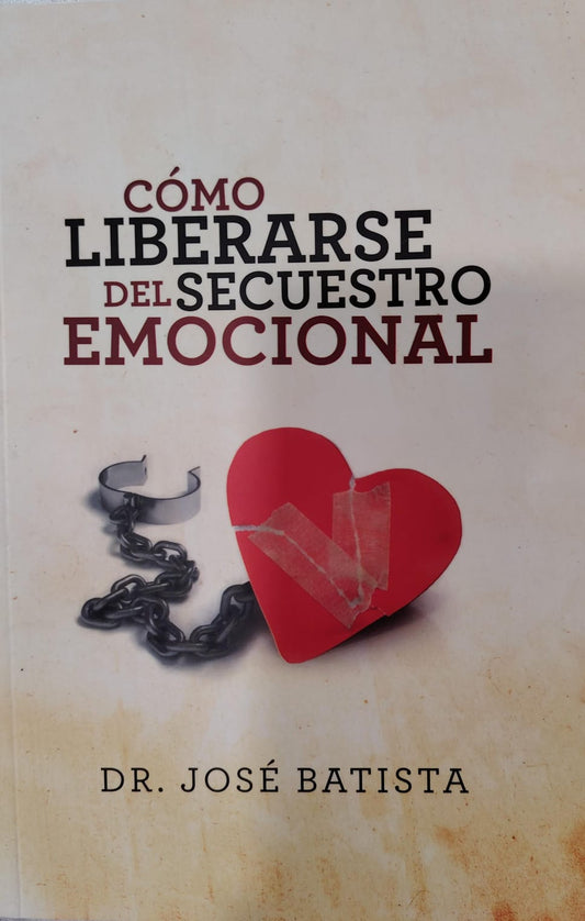 COMO LIBERARSE DEL SECUESTRO EMOCIONAL