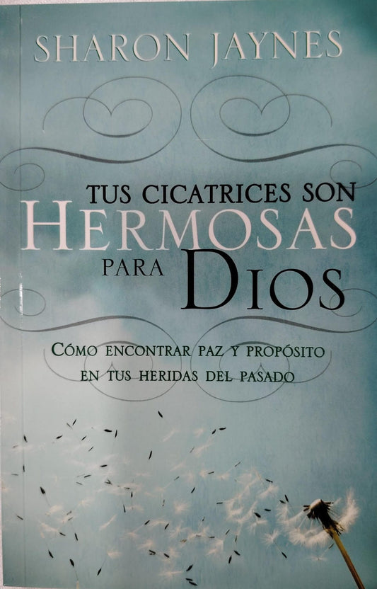 TUS CICATRICES SON HERMOSAS PARA DIOS