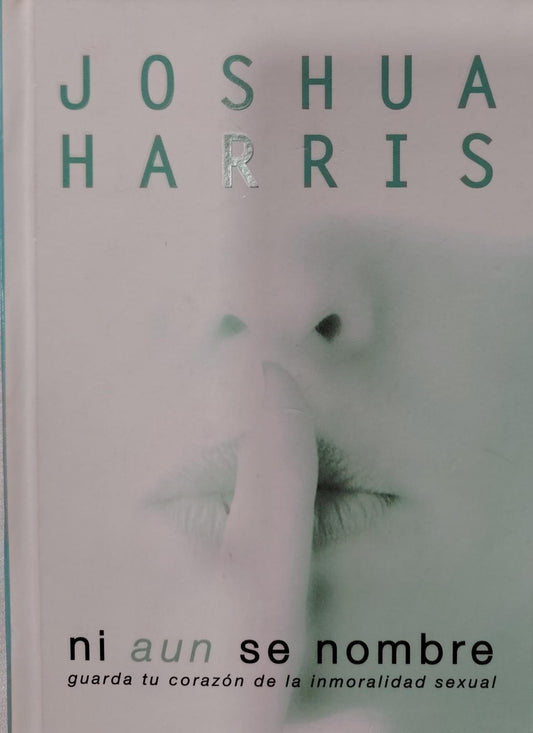 NI AUN SE NOMBRE - GUARDA TU CORAZON DE LA INMORALIDAD SEXUAL