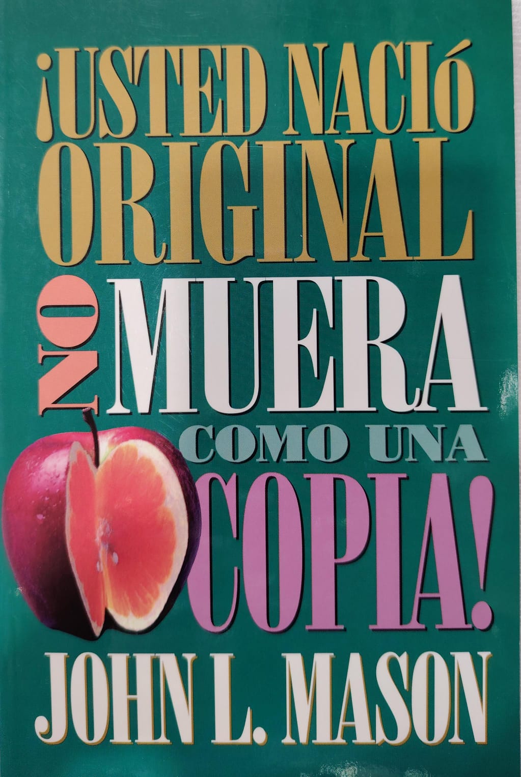 USTED NACIO ORIGINAL NO MUERA COMO UNA COPIA