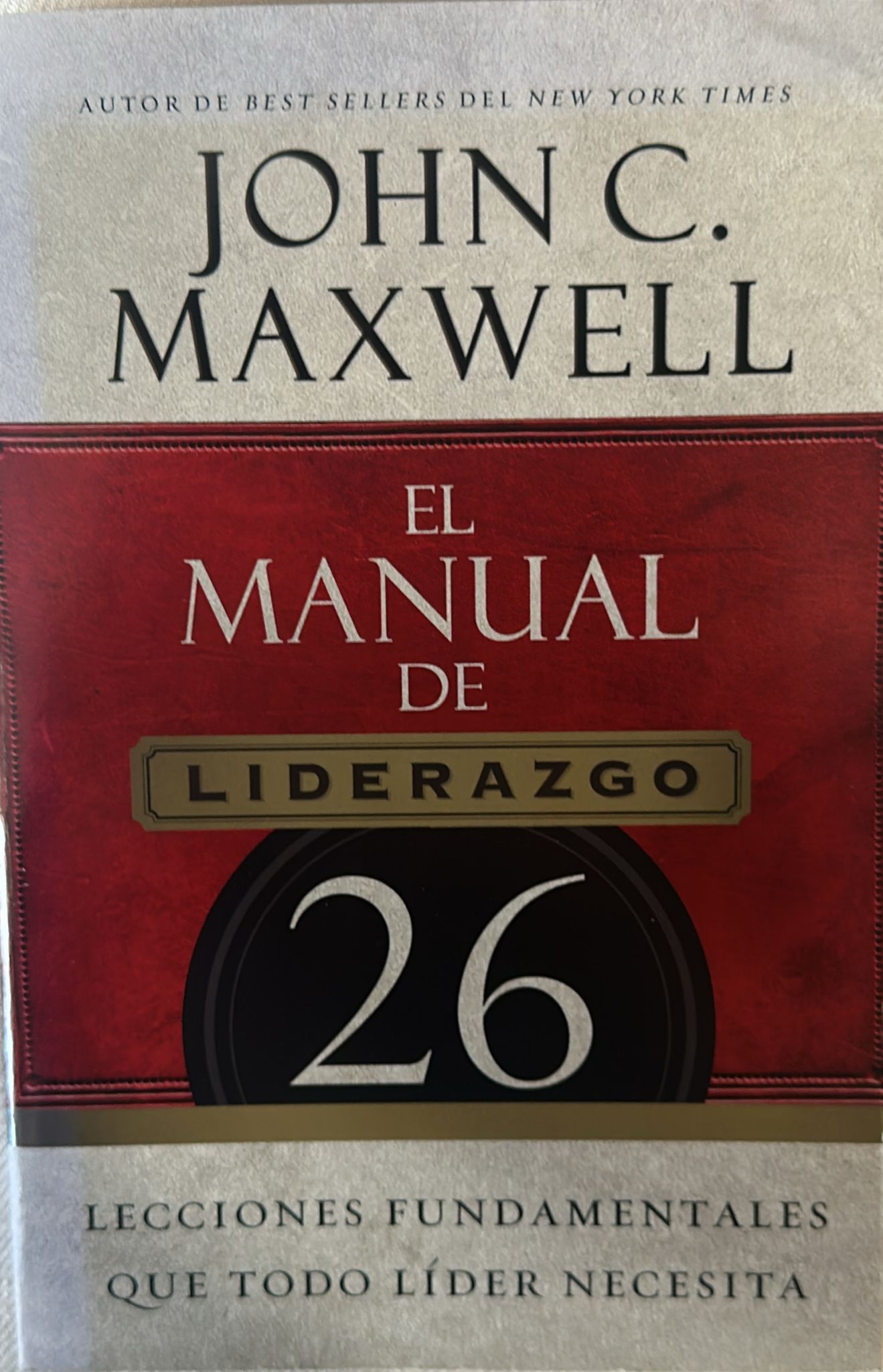 EL MANUAL DE LIDERAZGO - 26 LECCIONES FUNDAMENTALES QUE TODO LIDER NECESITA