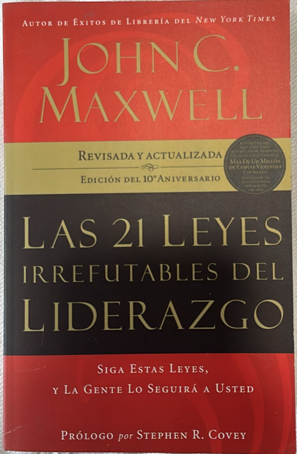 LAS 21 LEYES IRREFUTABLES DEL LIDERAZGO - EDICION DEL 10 ANIVERSARIO