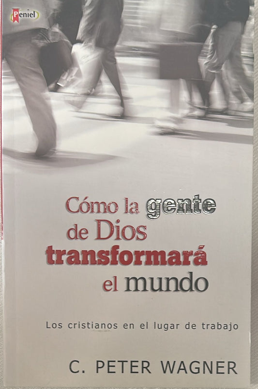 COMO LA GENTE DE DIOS TRANSFORMARA EL MUNDO