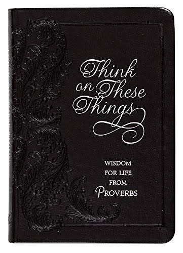 THINK ON THESE THINGS