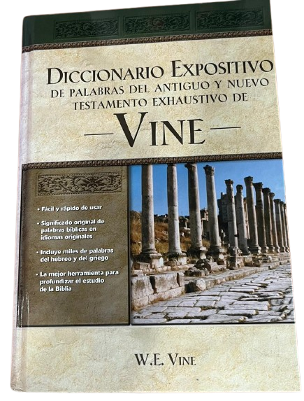 DICCIONARIO EXPOSITIVO DE PALABRAS DEL ANTIGUO Y NUEVO TESTAMENTO EXHAUSTIVO DE - VINE -