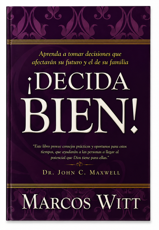 Aprenda a tomar decisiones que afectarán su futuro y el de su familia - Marcos Witt