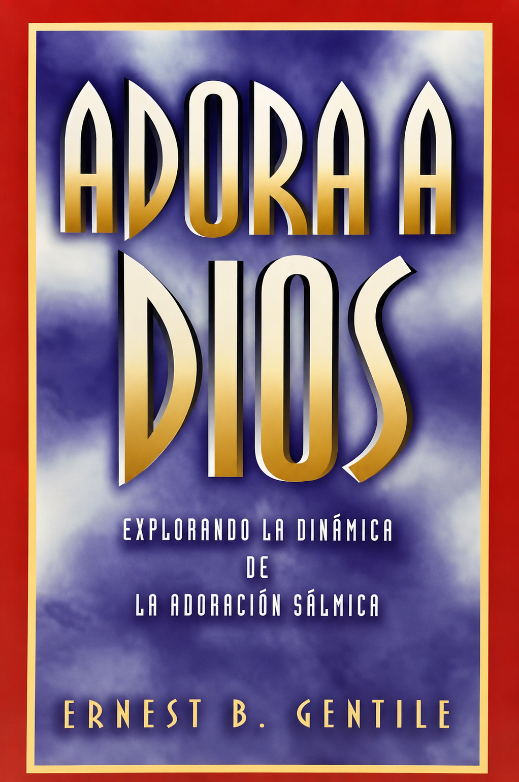 Explorando la dinámica de la adoración sálmica - Ernest B. Gentile